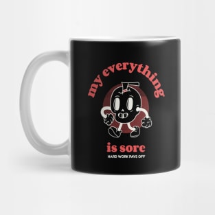 My everything is sore Mug